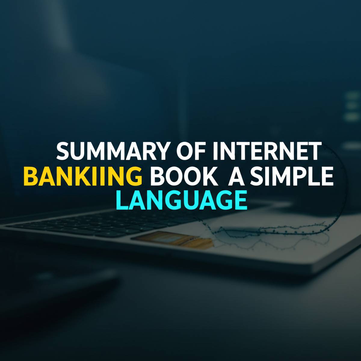 خلاصه کتاب بانکداری اینترنتی به زبان ساده ( نویسنده کیقباد جعفری، مریم کهریزی، معین رحمانی فر )