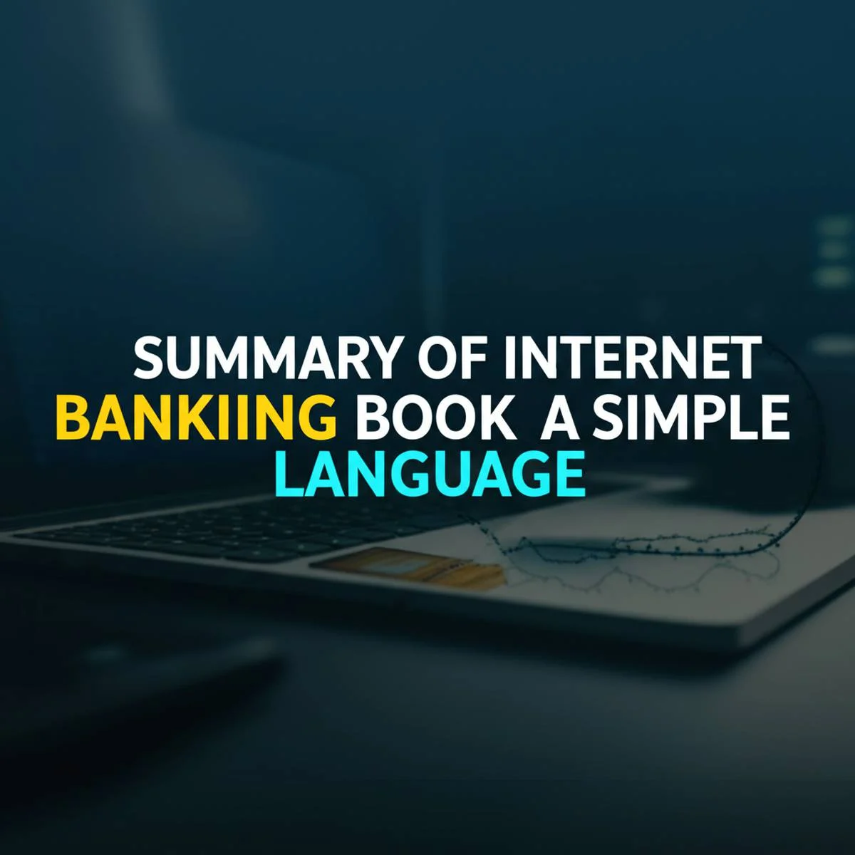 خلاصه کتاب بانکداری اینترنتی به زبان ساده ( نویسنده کیقباد جعفری، مریم کهریزی، معین رحمانی فر )